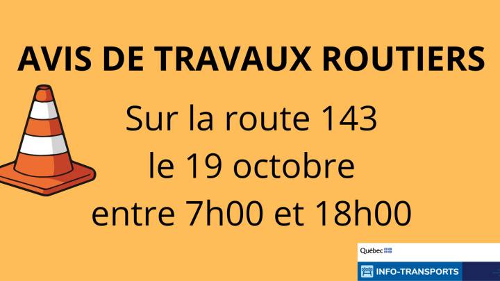 Avis de travaux routiers sur la route 143 le 19 octobre 2026