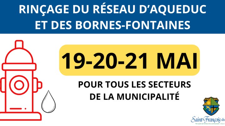 RINÇAGE DU RÉSEAU D'AQUEDUC ET DES BORNES-FONTAINES | 19-20-21 MAI 2026