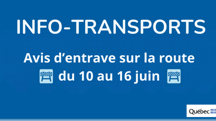 AVIS D'ENTRAVE SUR LA ROUTE | 10 AU 16 JUIN