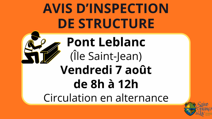 Avis d'inspection Pont Leblanc |Vendredi 7 août de 8h à 12h