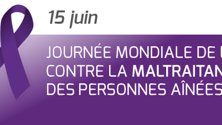 Le 15 juin est la Journée mondiale de lutte contre la maltraitance des personnes aînées.