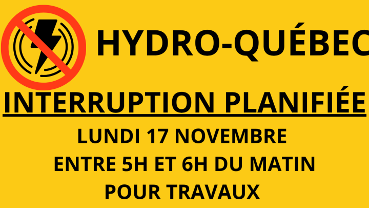 HYDRO-QUÉBEC - INTERRUPTION PLANIFIÉE | 17 NOBEMBRE 2025.