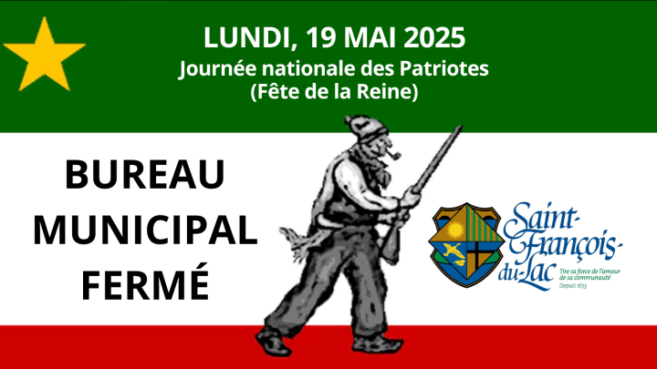 Lundi, 19 mai 2025 - Journée nationale des Patriotes - Bureau municipal fermé