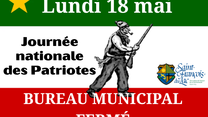 Lundi, 18 mai 2026 - Journée nationale des Patriotes - Bureau municipal fermé