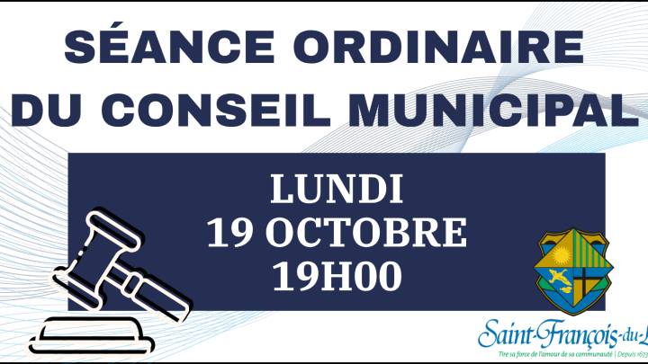 SÉANCE ORDINAIRE DU CONSEIL | LUNDI 19 OCTOBRE 19H00.