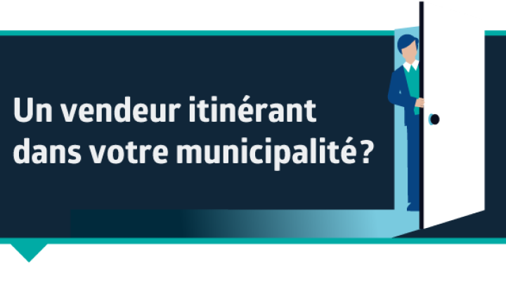 Vendeur itinérant... Mise en garde de l'Office de la protection du consommateur