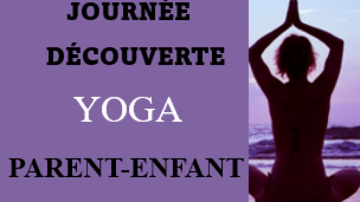JOURNÉE DÉCOUVERTE  - YOGA PARENT-ENFANT - ACTIVITÉ DÉPLACÉE AU  21 MAI