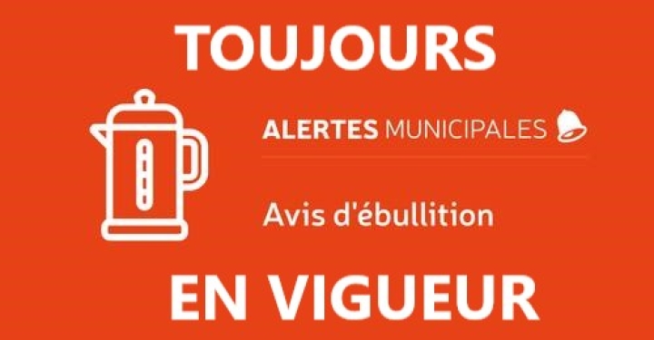 AVIS D'ÉBULLITION TOUJOURS EN VIGUEUR