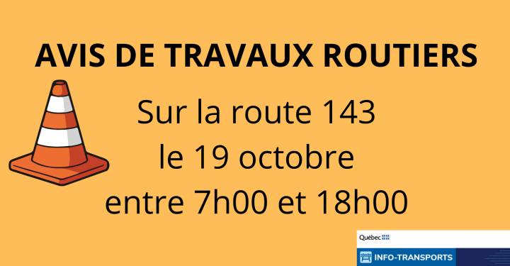 Avis de travaux routiers sur la route 143 le 19 octobre 2026