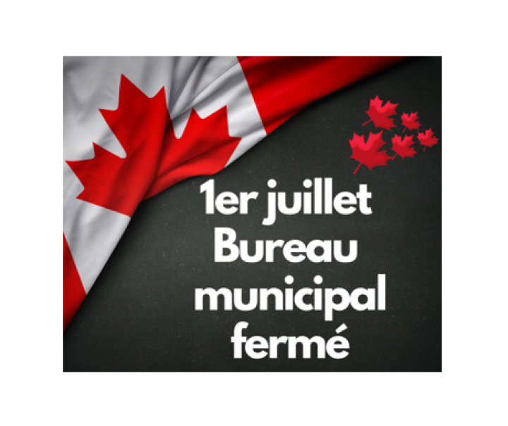 Fête du Canada - 1er juillet - Bureau municipal fermé