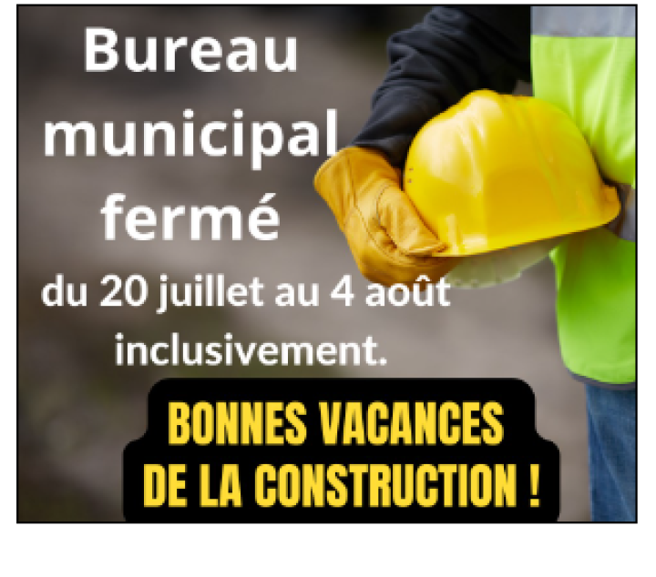 Vacances de la construction - bureau municipal fermé
