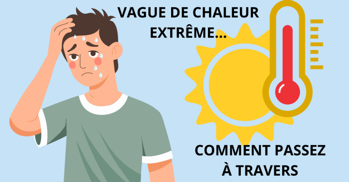 VAGUE DE CHALEUR EXTRÊME... COMMENT PASSEZ AU TRAVERS.