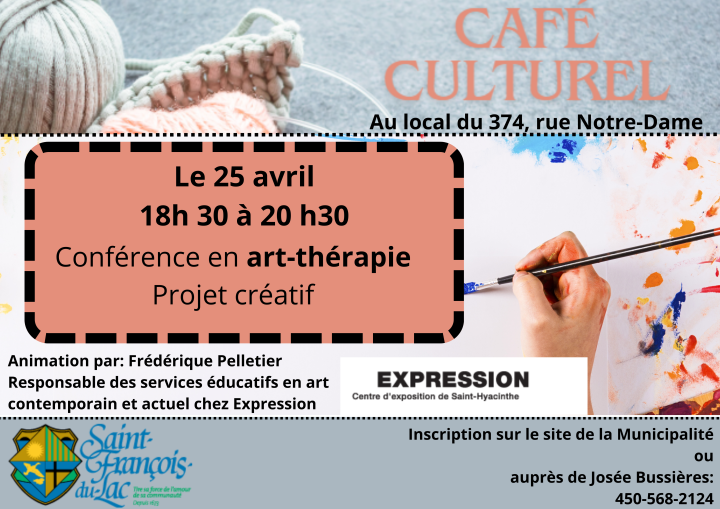 MERCREDI CAFÉ CULTUREL LE 25 AVRIL:  VENEZ VOUS JOINDRE À NOUS POUR UNE CONFÉRENCE EN ART-THÉRAPIE DÈS 13 H 30 AU LOCAL 374, RUE NOTRE-DAME.