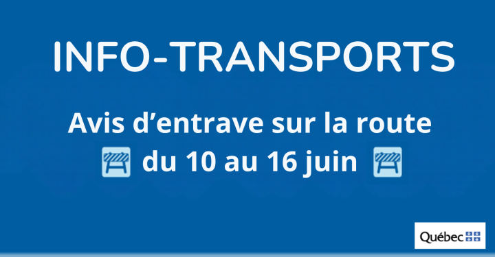 AVIS D'ENTRAVE SUR LA ROUTE | 10 AU 16 JUIN