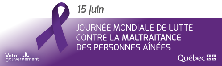 Le 15 juin est la Journée mondiale de lutte contre la maltraitance des personnes aînées.