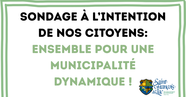 Sondage pour les citoyens de Saint-François-du-Lac: Ensemble pour une municipalité dynamique !