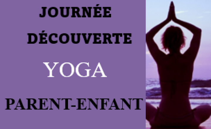 JOURNÉE DÉCOUVERTE  - YOGA PARENT-ENFANT - ACTIVITÉ DÉPLACÉE AU  21 MAI