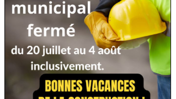 Vacances de la construction - bureau municipal fermé