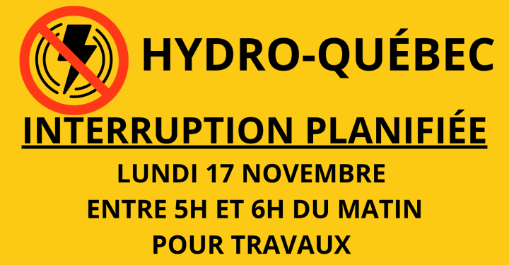 HYDRO-QUÉBEC - INTERRUPTION PLANIFIÉE | 17 NOBEMBRE 2025.