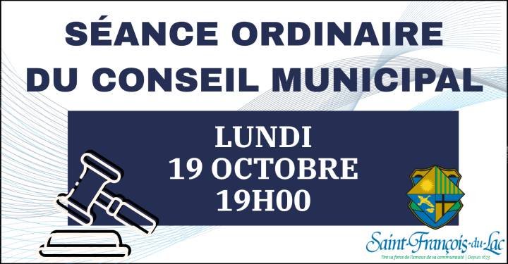 SÉANCE ORDINAIRE DU CONSEIL | LUNDI 19 OCTOBRE 19H00.
