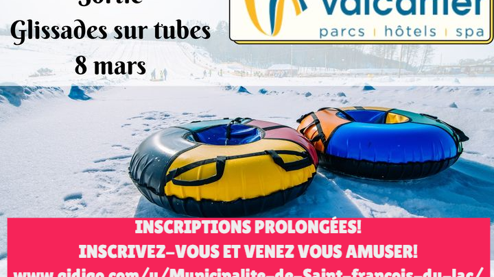 SORTIE GLLISSADES SUR TUBES À VALCARTIER LE 8 MARS!  VENEZ VOUS AMUSER!
