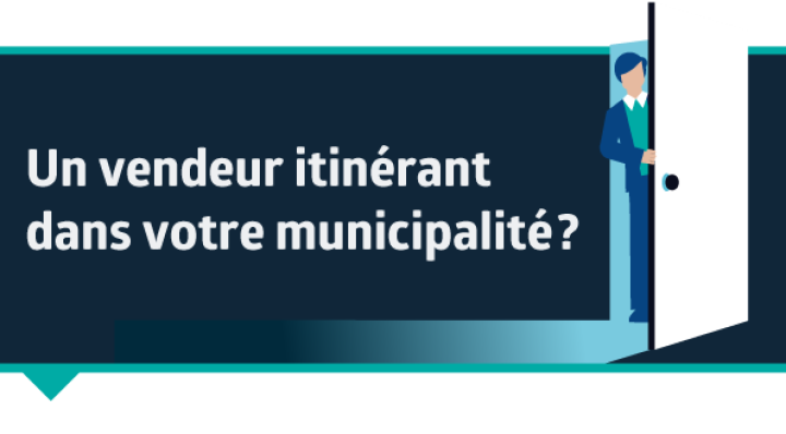 Vendeur itinérant... Mise en garde de l'Office de la protection du consommateur